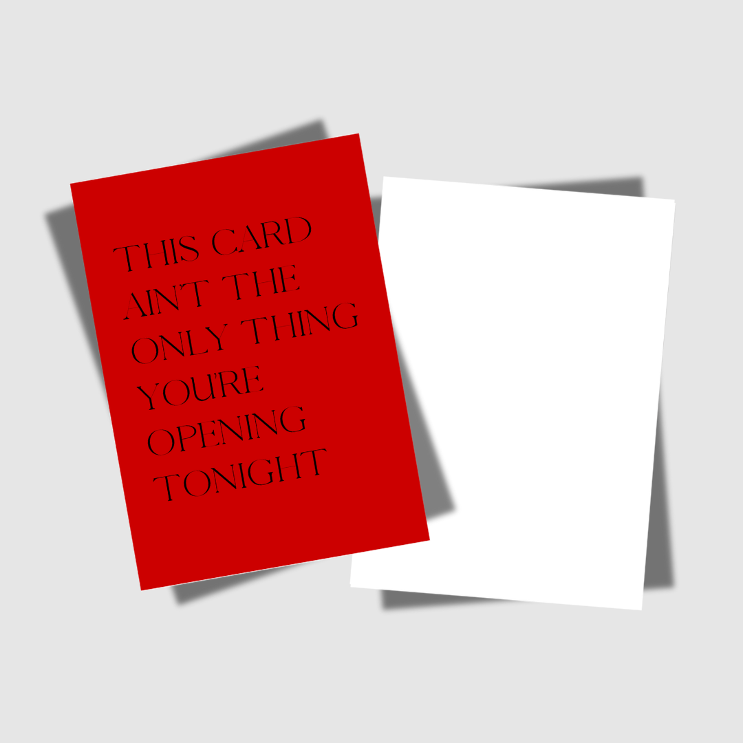 THIS CARD AIN'T THE ONLY THING YOU'RE OPENING TONIGHT