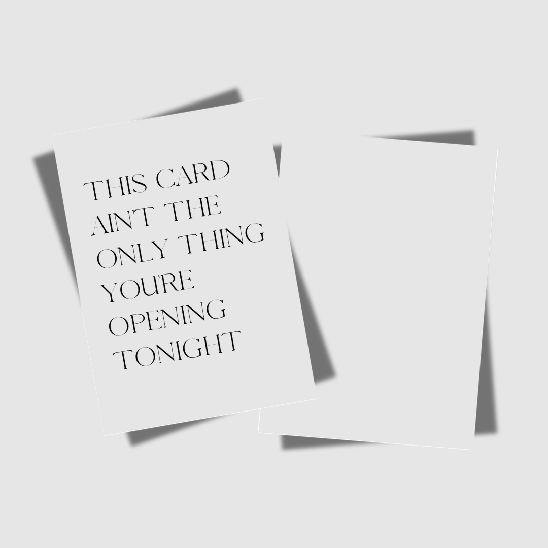 THIS CARD AIN'T THE ONLY THING YOU'RE OPENING TONIGHT