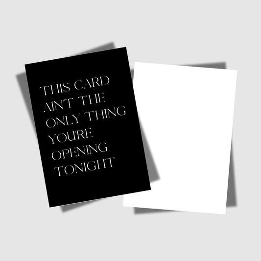 THIS CARD AIN'T THE ONLY THING YOU'RE OPENING TONIGHT